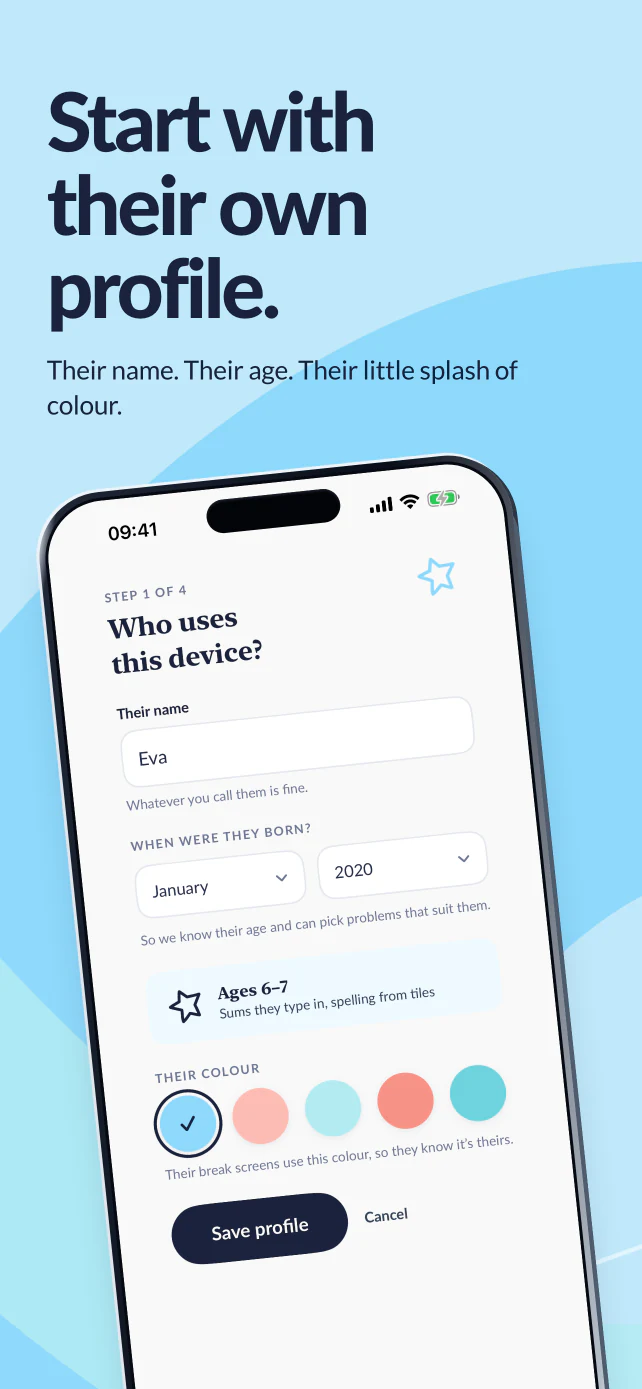 Start with their own profile. Add Eva’s name, birth month and year, and her own colour.